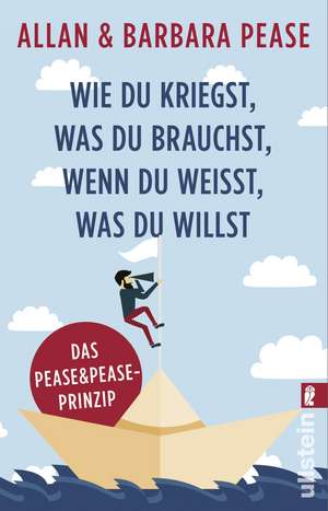 Wie du kriegst, was du brauchst, wenn du weißt, was du willst de Allan Pease