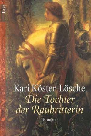 Die Tochter der Raubritterin de Kari Köster-Lösche