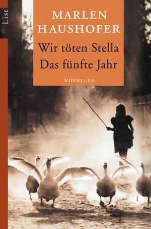 Wir töten Stella / Das fünfte Jahr de Marlen Haushofer