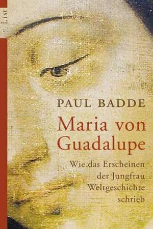 Maria von Guadalupe de Paul Badde