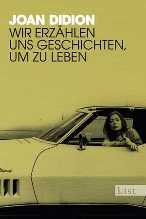 Wir erzählen uns Geschichten, um zu leben de Joan Didion