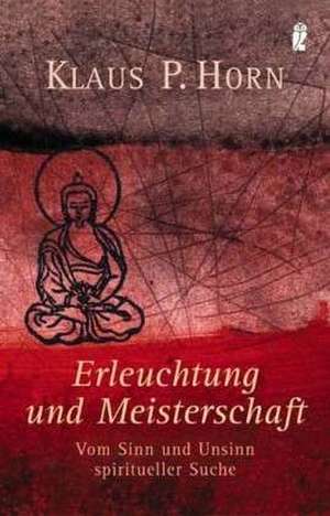 Erleuchtung und Meisterschaft de Klaus P. Horn