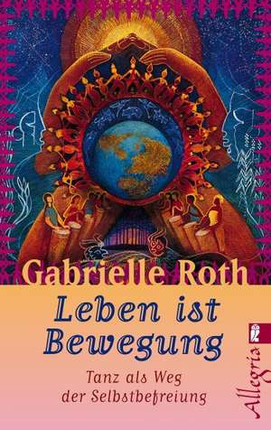 Leben ist Bewegung de Gabrielle Roth