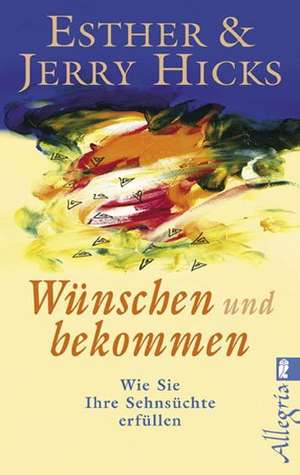 Wünschen und bekommen de Esther Hicks