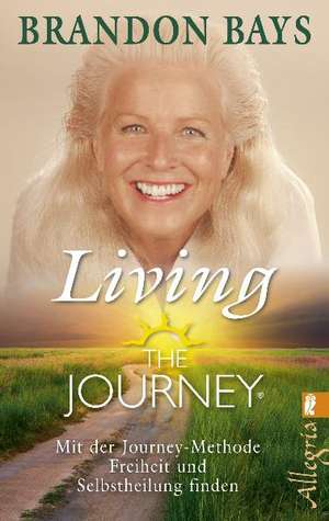 The Journey - Living the Journey de Brandon Bays