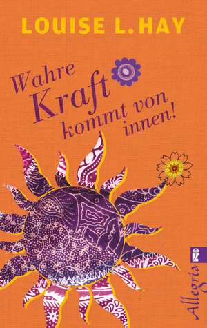 Wahre Kraft kommt von Innen de Louise Hay