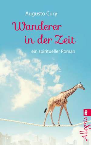 Wanderer in der Zeit de Augusto Cury