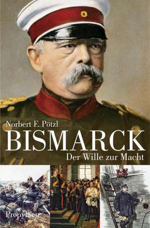 Bismarck de Norbert F. Pötzl