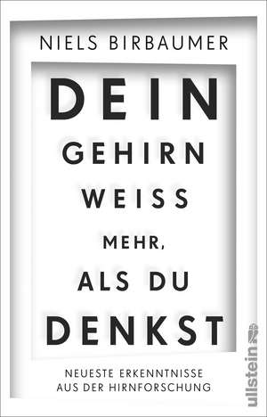 Dein Gehirn weiß mehr, als du denkst de Niels Birbaumer