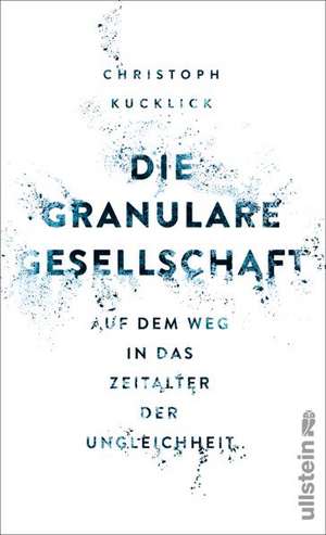 Die granulare Gesellschaft de Christoph Kucklick