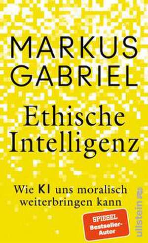Ethische Intelligenz de Markus Gabriel