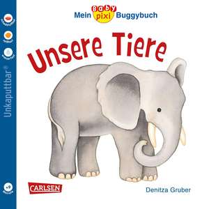 Mein Baby-Pixi-Buggybuch: Unsere Tiere de Denitza Gruber