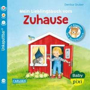 Baby Pixi 84: Mein Lieblingsbuch vom Zuhause de Denitza Gruber