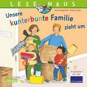 LESEMAUS 171: Unsere kunterbunte Familie zieht um de Anna Wagenhoff