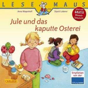 Jule und das kaputte Osterei: LESEMAUS ab 3 Jahren/ De la 3 ani (3-6 ani) de Anna Wagenhoff