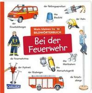 Mein kleines buntes Bildwörterbuch: Bei der Feuerwehr de Julia Hofmann