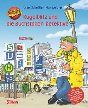 Kommissar Kugelblitz und die Buchstaben-Detektive de Ursel Scheffler