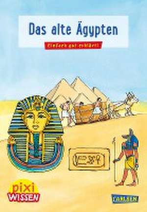 Pixi Wissen 73: VE5 Das alte Ägypten de Monika Wittmann