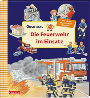 Guck mal: Die Feuerwehr im Einsatz de Andrea Erne