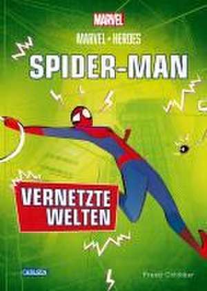 Marvel Heroes 2: SPIDER-MAN - Vernetzte Welten de Preeti Chhibber