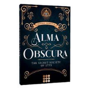 Alma Obscura. The Secret Society of Styx de Bonnie Eldritch