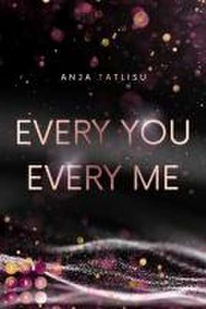 Every You Every Me de Anja Tatlisu