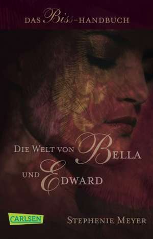 Bella und Edward: Die Welt von Bella und Edward de Stephenie Meyer