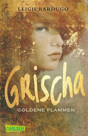 Grischa 01: Goldene Flammen de Leigh Bardugo