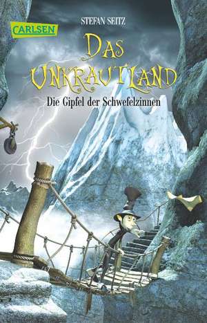 Das Unkrautland 03: Die Gipfel der Schwefelzinnen de Stefan Seitz