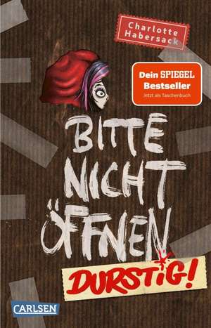 Bitte nicht öffnen 3: Durstig! de Charlotte Habersack