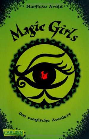 Magic Girls 02. Das magische Amulett de Marliese Arold