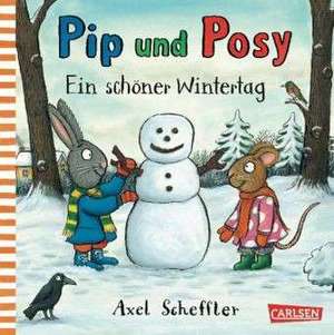 Pip und Posy: Ein schöner Wintertag de Axel Scheffler