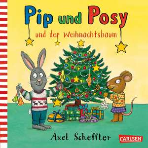 Pip und Posy: Pip und Posy und der Weihnachtsbaum de Axel Scheffler