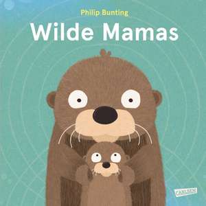 Wilde Mamas de Philip Bunting