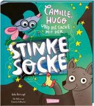 Camille, Hugo und die Sache mit der Stinkesocke de Anke Dörrzapf