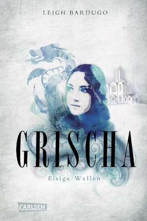 Grischa 02: Eisige Wellen de Leigh Bardugo