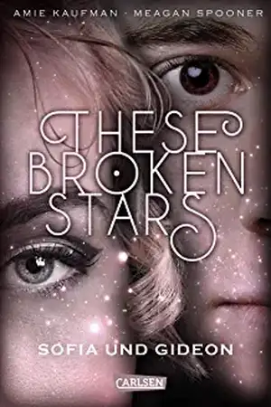 These Broken Stars. Sofia und Gideon de Amie Kaufman