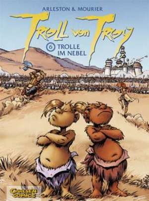 Troll von Troy 06: Trolle im Nebel. de Jean-Louis Mourier