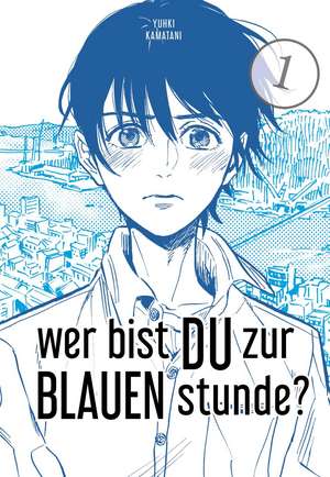 Wer bist du zur blauen Stunde? 1 de Yuhki Kamatani