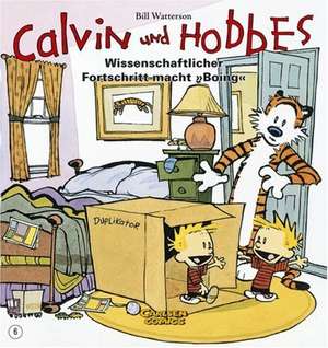 Calvin & Hobbes 06 - Wissenschaftlicher Fortschritt macht ,,Boing'' de Bill Watterson