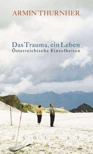 Das Trauma, ein Leben de Armin Thurnher