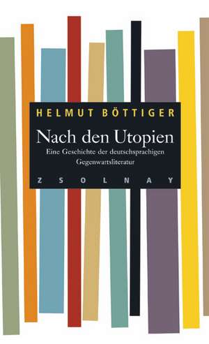 Nach den Utopien de Helmut Böttiger