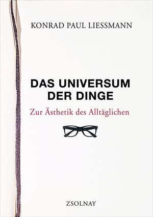 Das Universum der Dinge de Konrad Paul Liessmann