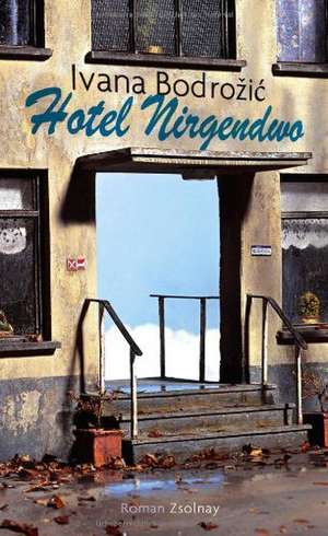 Hotel Nirgendwo de Ivana Bodrozic