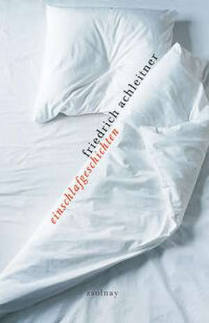 einschlafgeschichten de Friedrich Achleitner