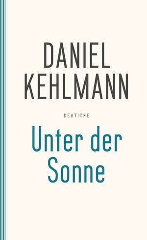 Unter der Sonne de Daniel Kehlmann