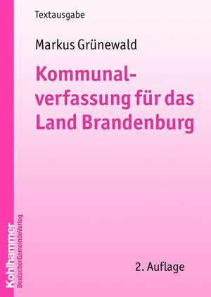 Kommunalverfassung für das Land Brandenburg de Markus Grünewald