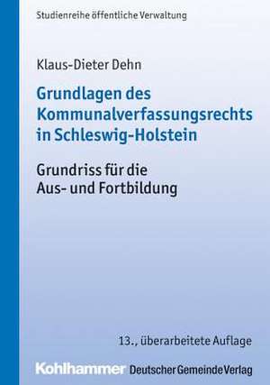 Grundlagen des Kommunalverfassungsrechts in Schleswig-Holstein de Klaus-Dieter Dehn