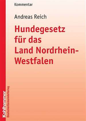 Hundegesetz für das Land Nordrhein-Westfalen de Andreas Reich