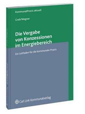 Die Vergabe von Konzessionen im Energiebereich de Klaus Greb